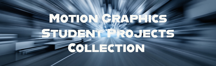 Motion Graphics Student Projects Collection