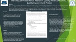 The Effects Of Nurse's Mental Health On Quality Patient Outcomes: A Quality Improvement Study by Alexandria Kincaid, Mara Walker, Mila Osborne, Tiyanna Jones, Victoria Clevenger, and Suzi White