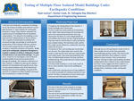 Testing of Multiple Floor Isolated Model Buildings Under Earthquake Conditions by Ryan Justice, Hunter Cook, and Tathagata Ray