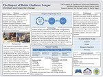 The Impact of Robot Gladiator League by Ellis Kidwell, Jacob Cooper, Avery Wasinger, Michael Combs, and Rachel Rogers