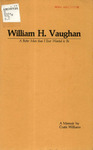 William H. Vaughan: A Better Man than I Ever Wanted to Be
