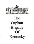 The Orphan Brigade of Kentucky by Orphan Brigade Kinfolk Association.