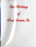 The Writings of Fred Brown Jr. by Fred Brown Jr.