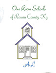 One Room Schools of Rowan County, Kentucky, A-L by Rowan County Historical Society.