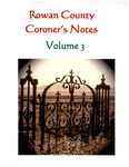 Coroner's Notes - Volume 3 by Rowan County Historical Society