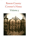 Coroner's Notes - Volume 5 by Rowan County Historical Society