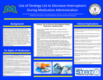 Use of Strategy List to Decrease Interruptions During Medication Administration by Emily Ashley, Haley Back, Helyna Bissell, Ashley Bowling, Sydney Chadwell, and Suzi White